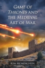 Game of Thrones and the Medieval Art of War - Book