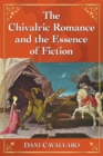 The Chivalric Romance and the Essence of Fiction - Book