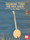 Arranging Tunes for Solo Banjo - Book