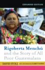 Rigoberta Menchu and the Story of All Poor Guatemalans : New Foreword by Elizabeth Burgos - eBook