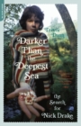 Darker Than the Deepest Sea : The Search for Nick Drake - eBook