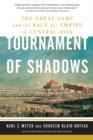 Tournament of Shadows : The Great Game and the Race for Empire in Central Asia - eBook