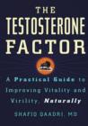 The Testosterone Factor : A Practical Guide to Improving Vitality and Virility, Naturally - eBook