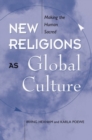 New Religions As Global Cultures : Making The Human Sacred - eBook