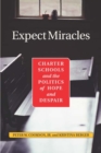 Expect Miracles : Charter Schools And The Politics Of Hope And Despair - eBook