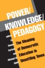 Power/Knowledge/Pedagogy : The Meaning Of Democratic Education In Unsettling Times - eBook