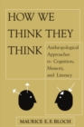 How We Think They Think : Anthropological Approaches To Cognition, Memory, And Literacy - eBook