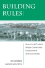 Building Rules : How Local Controls Shape Community Environments And Economies - eBook