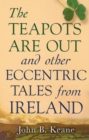The Teapots Are Out and Other Eccentric Tales from Ireland - eBook
