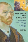 Van Gogh And Gauguin : Electric Arguments And Utopian Dreams - eBook