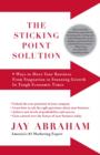 The Sticking Point Solution : 9 Ways to Move Your Business from Stagnation to Stunning Growth In Tough Economic Times - eBook