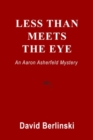 Less Than Meets The Eye : An Aaron Asherfeld Mystery - eBook