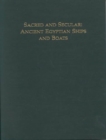 Sacred and Secular : Ancient Egyptian Ships & Boats - Book