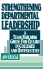 Strengthening Departmental Leadership : A Team-Building Guide for Chairs in Colleges and Universities - Book