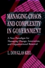 Managing Chaos and Complexity in Government : A New Paradigm for Managing Change, Innovation, and Organizational Renewal - Book