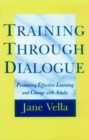 Training Through Dialogue : Promoting Effective Learning and Change with Adults - Book