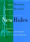 New Rules : Regulation, Markets, and the Quality of American Health Care - Book
