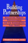 Building Partnerships : Educating Health Professionals for the Communities They Serve - Book