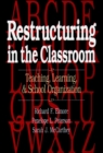 Restructuring in the Classroom : Teaching, Learning, and School Organization - Book