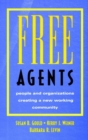 Free Agents : People and Organizations Creating a New Working Community - Book