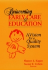 Reinventing Early Care and Education : A Vision for a Quality System - Book