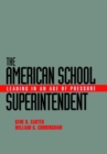 The American School Superintendent : Leading in an Age of Pressure - Book