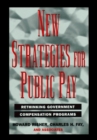 New Strategies for Public Pay : Rethinking Government Compensation Programs - Book