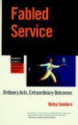 Fabled Service : Ordinary Acts, Extraordinary Outcomes - Book