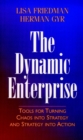 The Dynamic Enterprise : Tools for Turning Chaos into Strategy and Strategy into Action - Book
