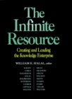 The Infinite Resource : Creating and Leading the Knowledge Enterprise - Book