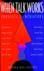 When Talk Works : Profiles of Mediators - Book