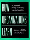 How Organizations Learn : An Integrated Strategy for Building Learning Capability - Book