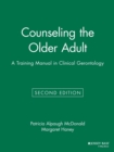 Counseling the Older Adult : A Training Manual in Clinical Gerontology - Book