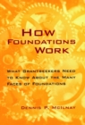 How Foundations Work : What Grantseekers Need to Know About the Many Faces of Foundations - Book