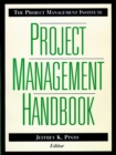 The Project Management Institute Project Management Handbook - Book