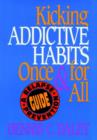 Kicking Addictive Habits Once and for All : A Relapse Prevention Guide - Book