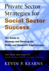 Private Sector Strategies for Social Sector Success : The Guide to Strategy and Planning for Public and Nonprofit Organizations - Book