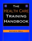 The Health Care Training Handbook - Book