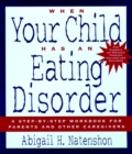 When Your Child Has an Eating Disorder : A Step-by-Step Workbook for Parents and Other Caregivers - Book