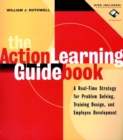 The Action Learning Guidebook : A Real-time Strategy for Problem Solving, Training Design, and Employee Development - Book