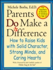 Parents Do Make a Difference : How to Raise Kids with Solid Character, Strong Minds, and Caring Hearts - Book