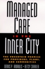 Managed Care in the Inner City : The Uncertain Promise for Providers, Plans, and Communities - Book