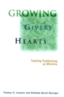 Growing Givers' Hearts : Treating Fundraising as Ministry - Book