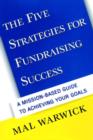 The Five Strategies for Fundraising Success: A Mission-Based Guide to Achieving Your Goals - Book