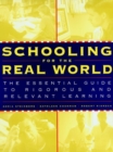 Schooling for the Real World : The Essential Guide to Rigorous and Relevant Learning - Book