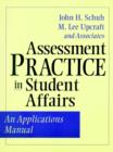 Assessment Practice in Student Affairs : An Applications Manual - Book