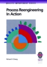 Process Reengineering in Action : A Practical Guide to Achieving Breakthrough Results - Book