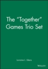 The "Together" Games Trio Set, Includes: Getting Together; Working Together; All Together Now - Book