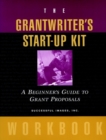 The Grantwriter's Start-Up Kit : A Beginner's Guide to Grant Proposals Workbook - Book