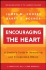 Encouraging the Heart : A Leader's Guide to Rewarding and Recognizing Others - eBook